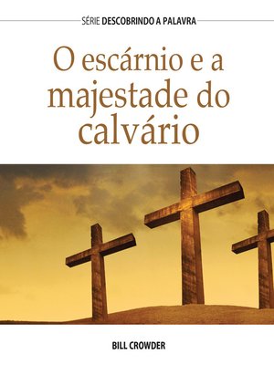 cover image of O Escárnio E a Majestade Do Calvário